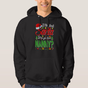 Who Needs Santa When You Have Nanny Christmas Hoodie