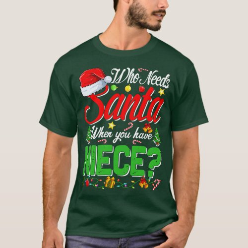 Who Needs Santa When You Have Niece Christmas T_Shirt