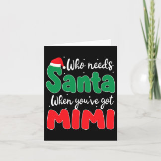Who Needs Santa When You've Got Mimi Christmas Fam Card