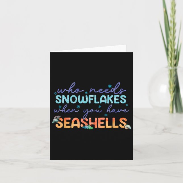Who Needs Snowflakes When You Have Seashells  Card (Front)