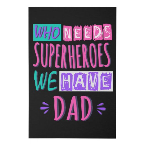 Who needs superheroes we have dad faux canvas print