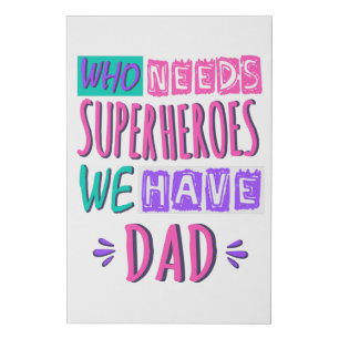 Who needs superheroes we have dad faux canvas print