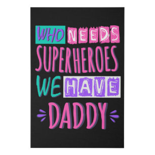 Who needs superheroes we have daddy faux canvas print
