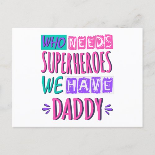 Who needs superheroes we have daddy postcard