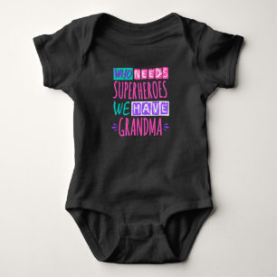 Who needs superheroes we have grandma baby bodysuit