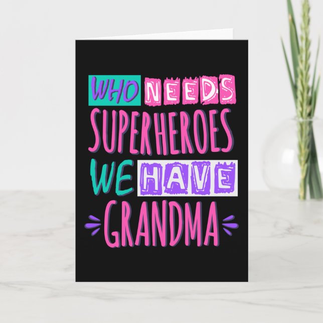 Who needs superheroes we have grandma card (Front)