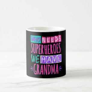 Who needs superheroes we have grandma coffee mug