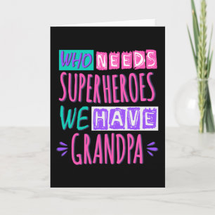 Who needs superheroes we have grandpa card