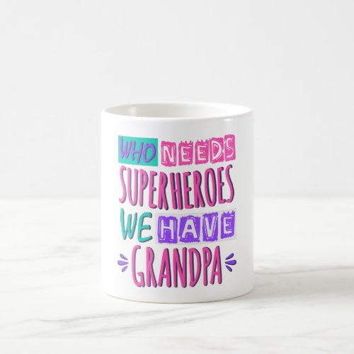Who needs superheroes we have grandpa coffee mug