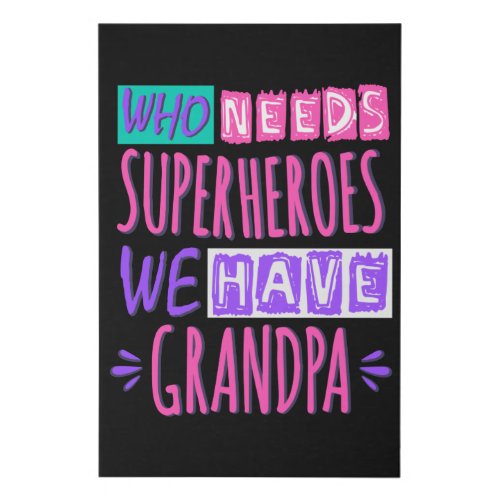 Who needs superheroes we have grandpa faux canvas print