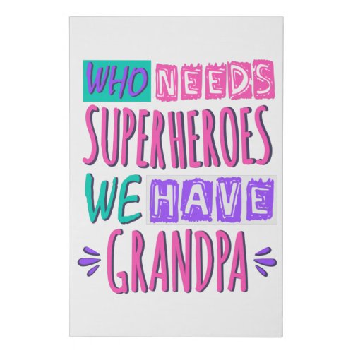 Who needs superheroes we have grandpa faux canvas print