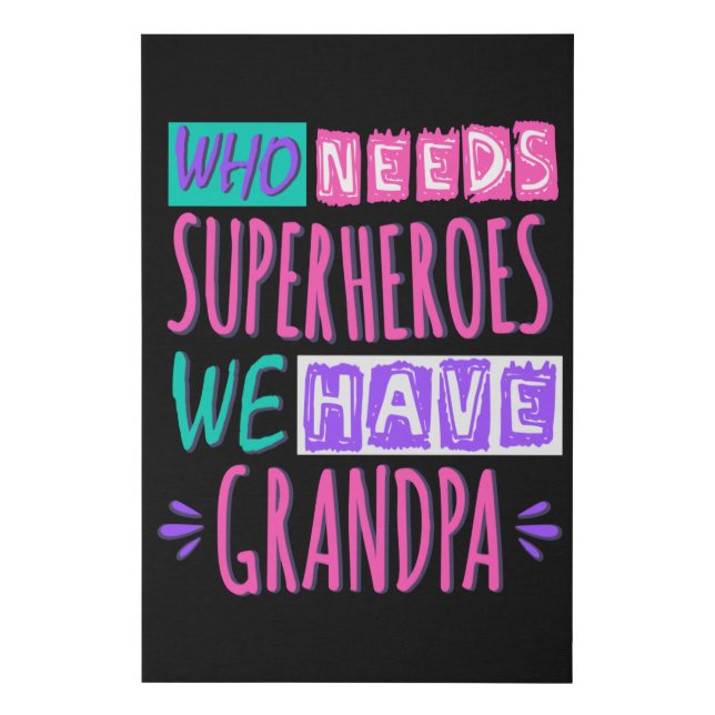 Who needs superheroes we have grandpa faux canvas print (Front)