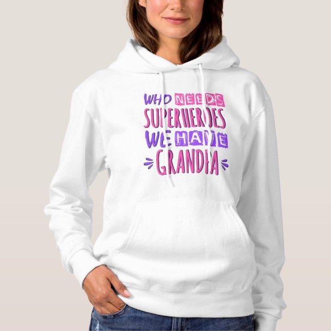 Who needs superheroes we have grandpa hoodie (Front)