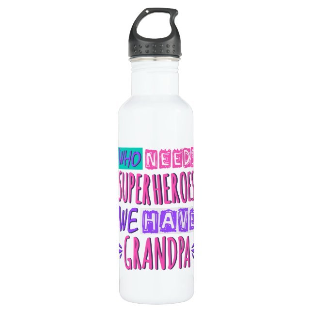 Who needs superheroes we have grandpa stainless steel water bottle (Front)