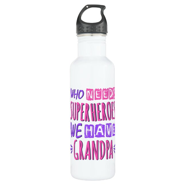 Who needs superheroes we have grandpa stainless steel water bottle (Front)