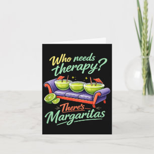 Who needs therapy theres margaritas party crew Who Card