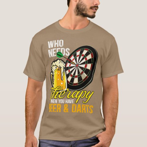 Who needs therapy when you have beer and darts  T_Shirt