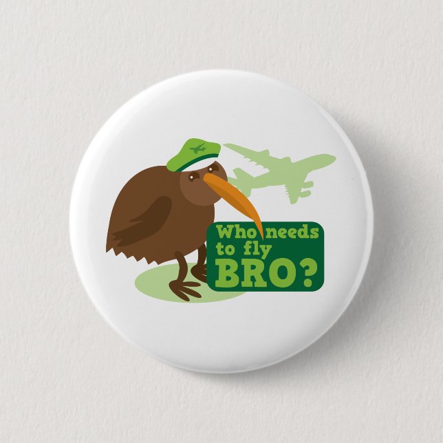 Who needs to fly bro? kiwi bird Humor Pinback Button (Front)