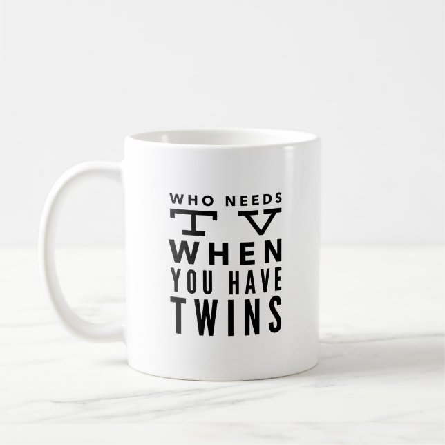 Who Needs TV When You Have Twins Coffee Mug (Left)
