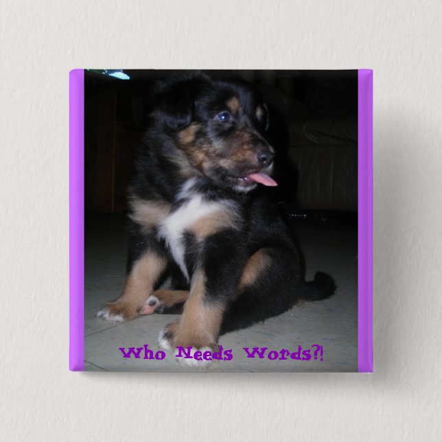 Who Needs Words?! Pinback Button (Front)