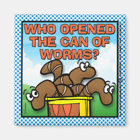 Who Opened The Can of Worms Magnet