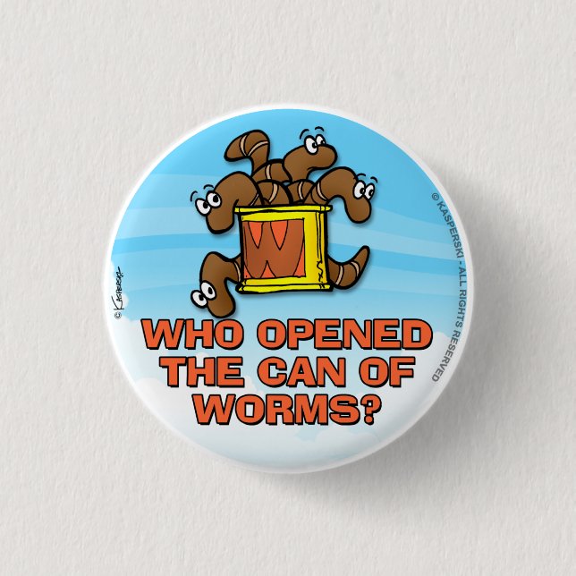 Who Opened The Can of Worms Pinback Button (Front)