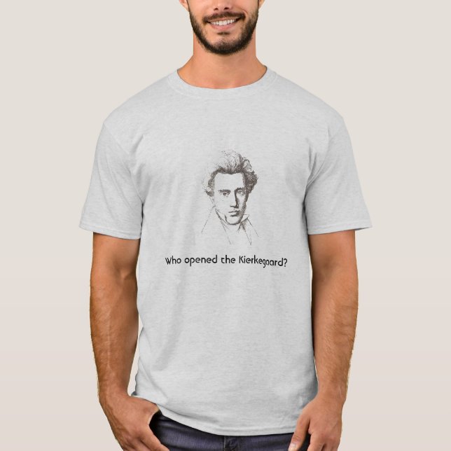 Who opened the Kierkegaard? T-Shirt (Front)