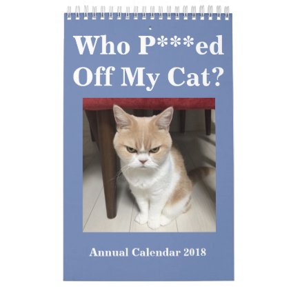 Who P***ed Off My Cat? Annual Calendar 2018