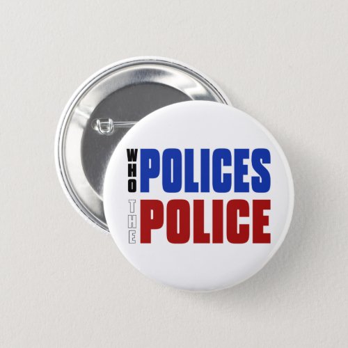 Who Polices The Police Red White Blue Button