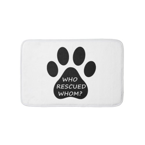 Who Rescued Whom  Literate Dog Owners  Dogs  Love  Bath Mat