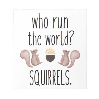 Who Run The World? Squirrels -- Girls Beyonce Notepad by autumnandpine at Zazzle