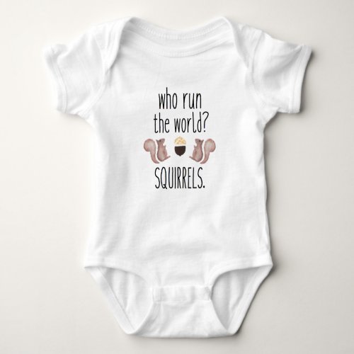 Who Run the World Squirrles Baby One Piece Baby Bodysuit