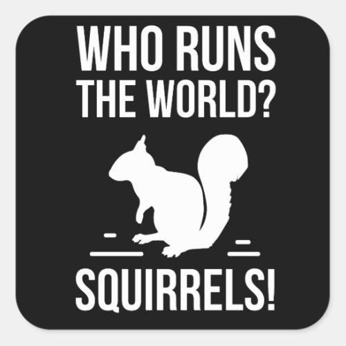 Who Runs The World Squirrel Square Sticker
