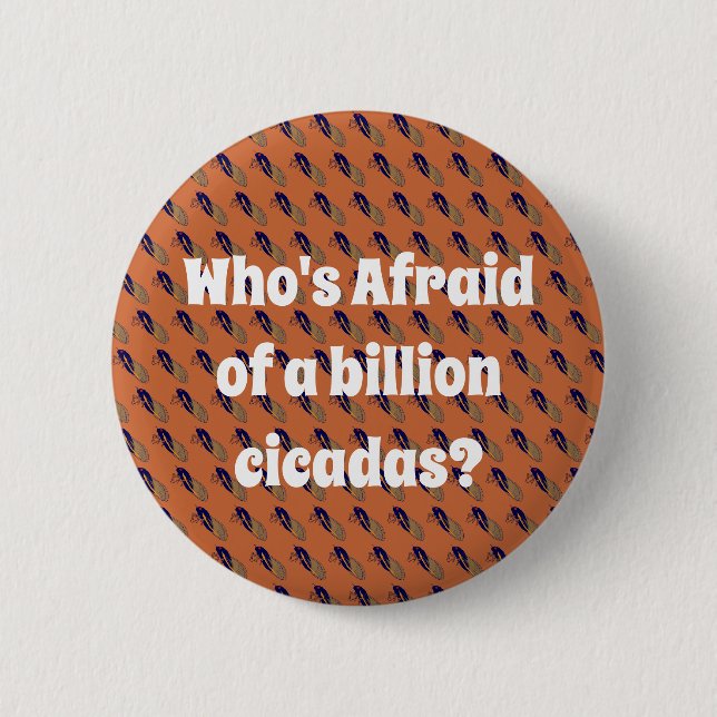 Who’s Afraid of a Billion Cicadas? Button (Front)
