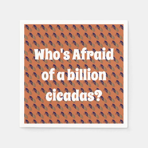 Whos Afraid of a Billion Cicadas Napkins