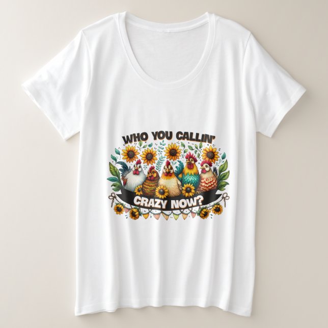 Who’s Calling You Crazy Now  Plus Size T-Shirt (Design Front)