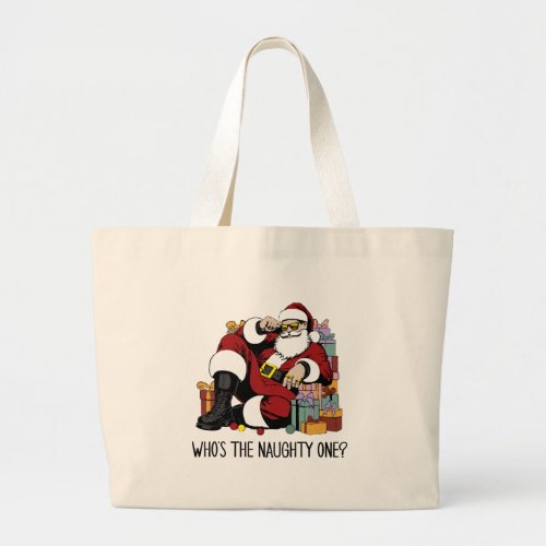 Who s the Naughty one Large Tote Bag