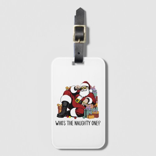 Who s the Naughty one Luggage Tag