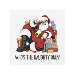 Who s the Naughty one Metal Print