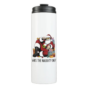 Who s the Naughty one Thermal Tumbler