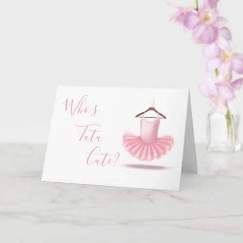 Whos Tutu Cute Ballerina Pink Girly Birthday Card