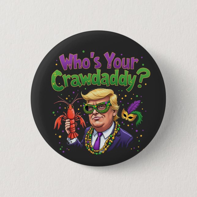Who’s Your Crawdaddy? Funny Trump Mardi Gras  Button (Front)
