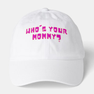 Who’s Your Mommy Funny Hat