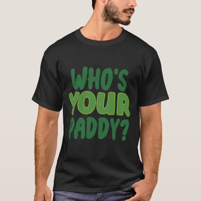 Who’s Your Paddy T-Shirt (Front)