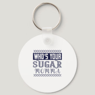 Who’S Your Sugar Momma Keychain