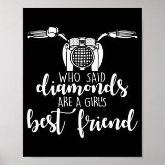 Who Said Diamonds Girl's Best Friend Motorcycle Poster