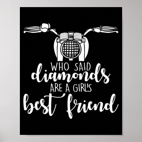 Who Said Diamonds Girls Best Friend Motorcycle Poster