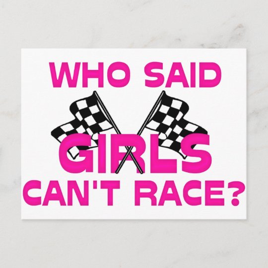 Who Said Girls Can't Race? Postcard | Zazzle.com