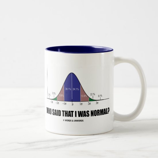 Who Said That I Was Normal? (Stats Humor) Two-Tone Coffee Mug