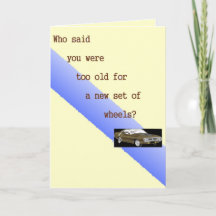 Who said you were too old, Birthday card